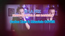 Si la ves - Franco De Vita ft Sin Bandera - Carlos Zaur ft  Mauricio Cover (Letra)