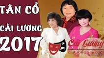 Tân Cổ Cải Lương 2017 Những Ca Khúc Vọng Cổ Hơi Dài,Tân Cổ Giao Duyên Hay Cai Luong Viet P#17