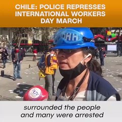 Chile: Police Represses International Workers Day March