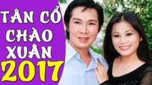 Tân Cổ Cải Lương 2017 Những Ca Khúc Tân Cổ Giao Duyên Trước 1975 Cai Luong Viet P#12.