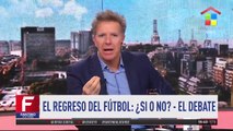 Debate caliente entre Alejandro Fantino, Jonatan Viale y Toti Pasman sobre la vuelta del fútbol