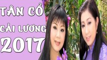 Tân Cổ Cải Lương 2017 Những Ca Khúc Tân Cổ Giao Duyên Hay Nhất Cai Luong Viet P#7