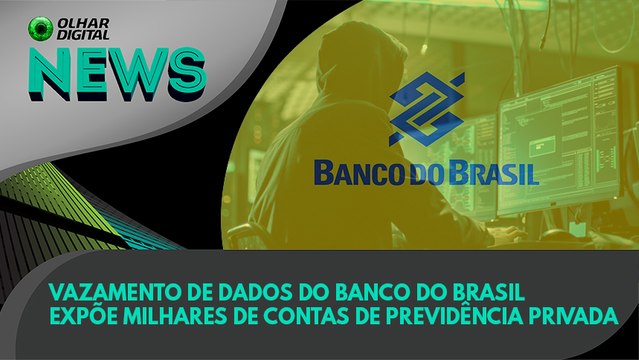 Ao vivo | Exclusivo: vazamento de dados do Banco do Brasil expõe milhares de contas de previdência privada | 06/05/2020