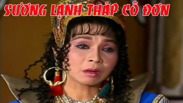 Cải Lương : Sương Lạnh Tháp Cô Đơn Tập 1 ( Cải Lương Hồ Quảng,Tuồng Cổ )