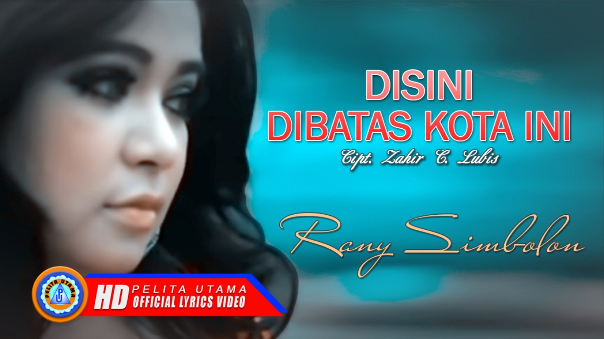 Rany Simbolon Disini Di Batas Kota Ini Lagu Pop Terpopuler Lyric Video Dailymotion