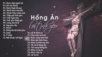 Nhạc Thánh Ca Hay Nhất Hiện Nay - Hồng Ân Lời Tình Yêu - Nhạc Thánh Ca Đặc Biệt Rung Động Trái Tim