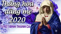 Thánh Ca Tháng Hoa Dâng Mẹ Maria - 20 Bài Hát Thánh Ca Dâng Đức Mẹ Maria Hay Nhất 2020