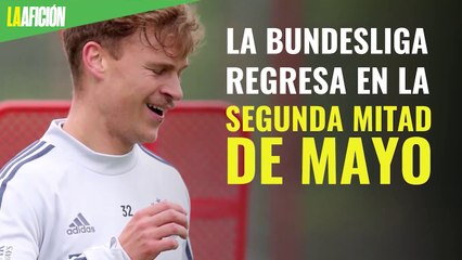 La Bundesliga regresa a la actividad en la segunda mitad de mayo