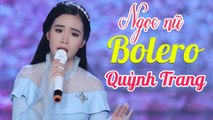 Ngọc Nữ Bolero Vạn Người Mê - Quỳnh Trang  Tuyệt Phẩm Bolero Chọn Lọc Hay Nhất 2020