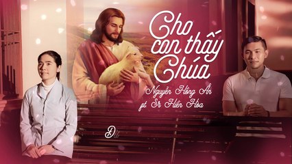 Cho Con Thấy Chúa (Sáng tác: Sr. Hiền Hòa) - Song Ca Nguyễn Hồng Ân ft Sr.Hiền Hòa [Lyrics Video]
