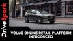 Volvo Online Retail Platform Introduced | Bookings, Specification Selection, Process Explained