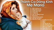 Thánh Ca Dâng Mẹ Maria - Tuyển Chọn Những Bài Hát Thánh Ca Hay Nhất Dâng Kính Mẹ Maria