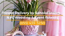 Flower Delivery by SaholaFlowers - NYC Wedding & Event flowers
