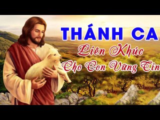 Nhạc Thánh Ca 2020 - Liên Khúc Cho Con Vững Tin - Nhạc Thánh Ca Chọn Lọc Hay Nhất Đi Sâu Lòng Người