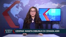 Diduga Dibunuh Pacar, Wanita Muda Di Camara Asri Tewas Mengenaskan