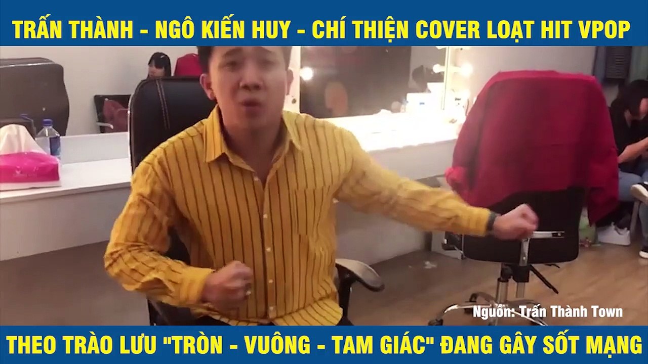 TRẤN THÀNH - NGÔ KIẾN HUY - CHÍ THIỆN COVER LOẠT HIT VPOP