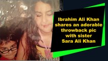 Ibrahim Ali Khan shares an adorable throwback pic with sister Sara Ali Khan