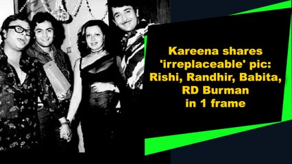 Kareena shares 'irreplaceable' pic: Rishi, Randhir, Babita, RD Burman in 1 frame