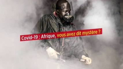 Covid-19 : Afrique, vous avez dit mystère ?
