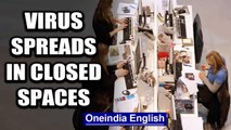 Coronavirus spreads in closed public spaces: What this means for the way we live| Oneindia News