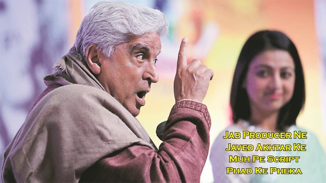 Jab Producer Ne Javed Akhtar Ke Muh Pe Script Phad Ke Pheka