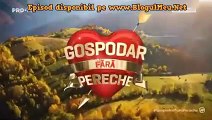 Gospodar fara pereche Episodul 14 din 7 Mai 2020 p2