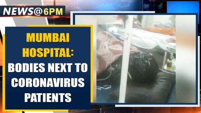 Shocking video shows corpses wrapped in bags lying next to Covid-19 patients at a Mumbai Hospital