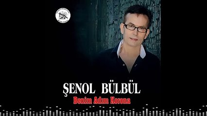 BENİM ADIM KORONA- ŞENOL BÜLBÜL