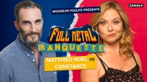 Matthieu Noël VS Constance - FULL METAL BANQUETTE présenté par Monsieur Poulpe