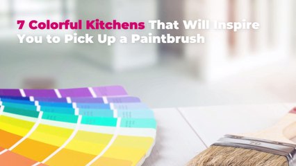 7 Colorful Kitchens That Will Inspire You to Pick Up a Paintbrush