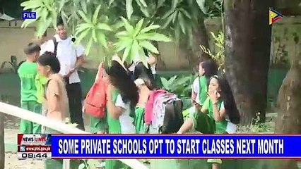 Some private schools opt to start classes next month