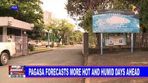 PAGASA forecasts more hot and humid days ahead