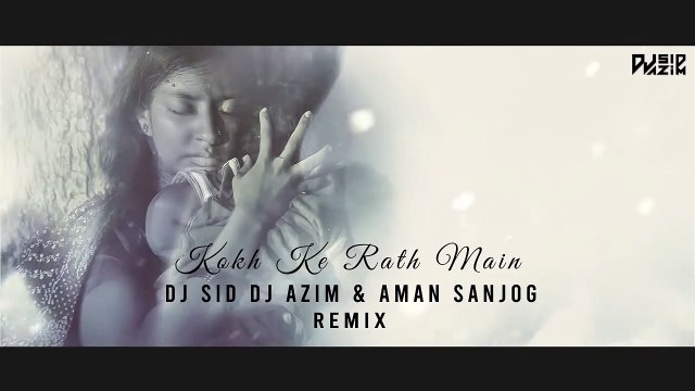 Kokh Ke Rath Mein - KGF - Dj Sid Dj Azim & Aman Sanjog - Remix (1)