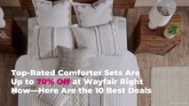 Top-Rated Comforter Sets Are Up to 70% Off at Wayfair Right Now—Here Are the 10 Best Deals