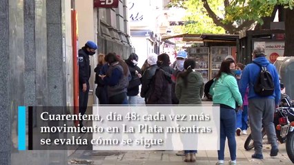 Cuarenten, día 48: cada vez más movimiento en La Plata