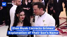 Elon Musk Corrects Grimes' Explanation of Their Son's Name