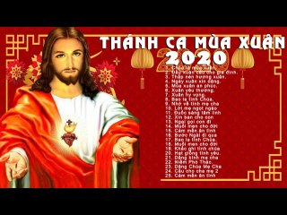 Thánh Ca Mùa Xuân 2020 Đón Lộc Đầu Năm - Thánh Ca Mùa Xuân Hay Nhất 2020