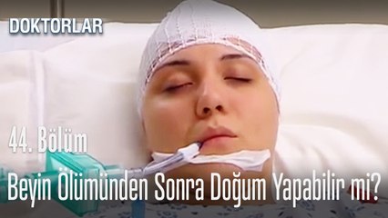 Beyin ölümü gerçekleşen kadın doğum yapabilir mi? - Doktorlar 44. Bölüm