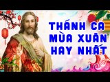 Thánh Ca Mùa Xuân Bất Hủ Chúa Ban Bình An - Những Ca Khúc Thánh Ca Mùa Xuân Hay Nhất