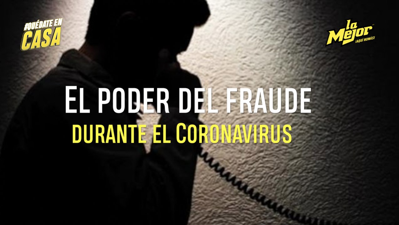 EL PODER DEL FRAUDE DURANTE EL CORONAVIRUS