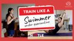 Train like a swimmer (under quarantine)