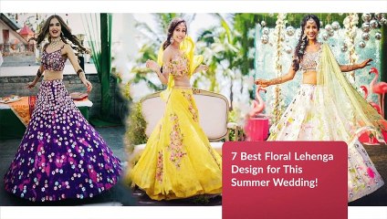 7 Best Floral Lehenga Design for This Summer Wedding !