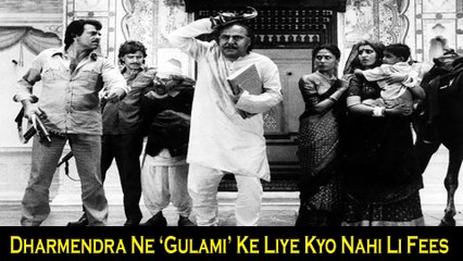 Dharmendra Ne ‘Gulami’ Ki Shooting Ke Liye Kyo Nahi Li Fees