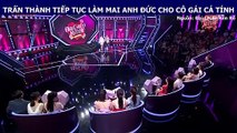 TRẤN THÀNH TIẾP TỤC LÀM MAI ANH ĐỨC CHO CÔ GÁI CÁ TÍNH