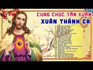 Thánh Ca Mùa Xuân 2020 Xuân Sum Vầy - Thánh Ca Mùa Xuân Hay Nhất Hiện Nay - Nhạc Tết Hay Nhất