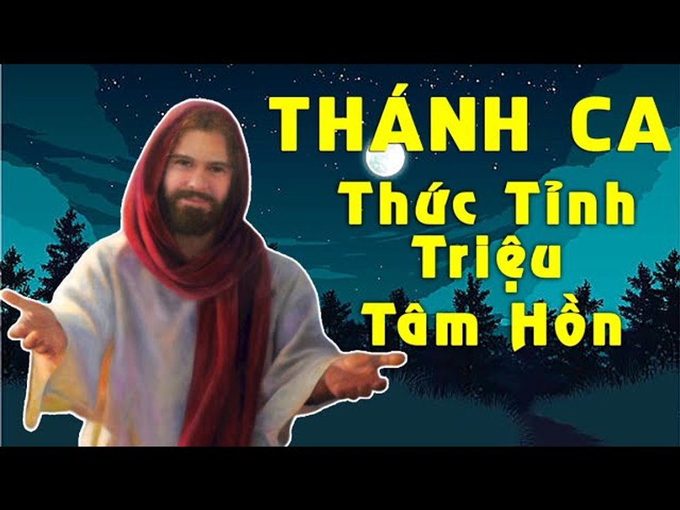 Thánh Ca Thức Tỉnh Triệu Tâm Hồn - Tuyển Chọn Nhạc Thánh Ca Bặc Biệt Hay Nhất