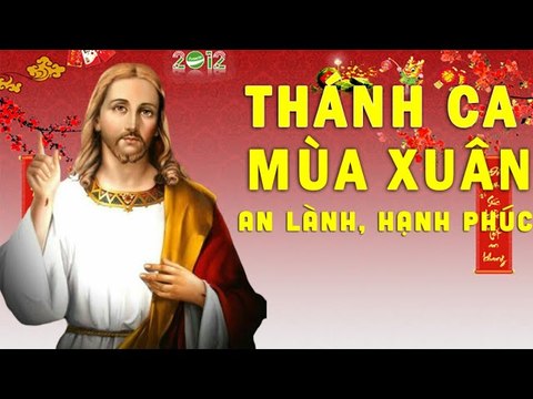 Thánh Ca Mùa Xuân 2020 Chào Xuân Canh Tý - Nhạc Thánh Ca Mùa Xuân Chọn Lọc Hay Nhất