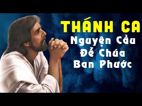Thánh Ca Nghe Để Chúa Ban Phước Lành - Tuyệt Phẩm Nhạc Thánh Ca Chọn Lọc Hay Nhất