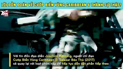 Hàng loạt lời đồn đoán về phần thứ 6 của Cướp Biển Vùng Caribbean sắp thành sự thật
