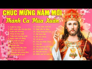 Xuân Thánh Ca Chào Đón Năm Mới 2020 - Thánh Ca Mùa Xuân Đặc Biệt Hay Nhất 2020